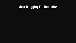 PDF Mom Blogging For Dummies  EBook