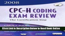 Read CPC-H Coding Exam Review 2008: The Certification Step, 1e (Cpc-H Coding Exam Review: The