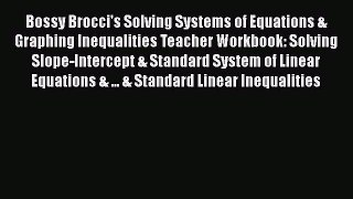 Read Bossy Brocci's Solving Systems of Equations & Graphing Inequalities Teacher Workbook: