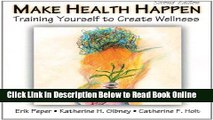 Read Make Health Happen: Training Yourself to Create Wellness  Ebook Free