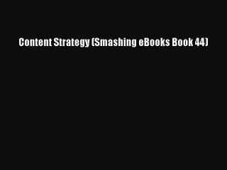 PDF Content Strategy (Smashing eBooks Book 44)  Read Online