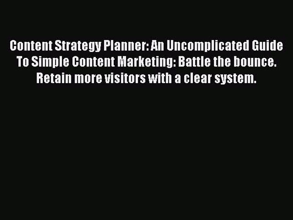 PDF Content Strategy Planner: An Uncomplicated Guide To Simple Content Marketing: Battle the