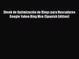 Download Ebook de OptimizaciÃ³n de Blogs para Buscadores Google Yahoo Bing Msn (Spanish Edition)