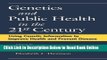 Read Genetics and Public Health in the 21st Century: Using Genetic Information to Improve Health