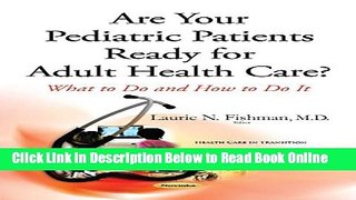 Read Are Your Pediatric Patients Ready for Adult Health Care?: What to Do and How to Do It (Health