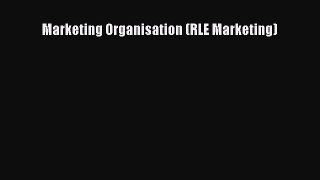 [PDF] Marketing Organisation (RLE Marketing) Download Online