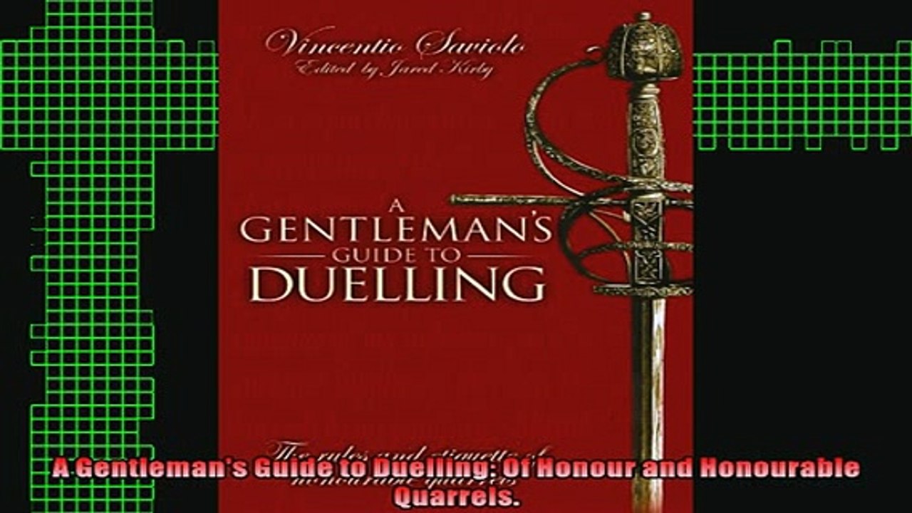 DOWNLOAD FREE Ebooks  A Gentlemans Guide to Duelling Of Honour and Honourable Quarrels Full EBook