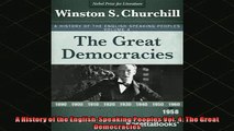 READ FREE FULL EBOOK DOWNLOAD  A History of the EnglishSpeaking Peoples Vol 4 The Great Democracies Full Free