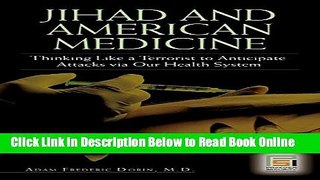 Download Jihad and American Medicine: Thinking Like a Terrorist to Anticipate Attacks via Our