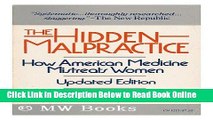 Read The Hidden Malpractice: How American Medicine Mistreats Women (Harper colophon books)  Ebook