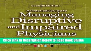 Read A Practical Guide to Managing Disruptive and Impaired Physicians, Second Edition  Ebook Free