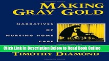 Read Making Gray Gold: Narratives of Nursing Home Care (Women in Culture and Society)  Ebook Free
