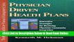Read Physician Driven Health Plans: Innovative Strategies for Restoring Physician-Community