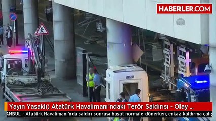 Yayın Yasaklı) Atatürk Havalimanı'ndaki Terör Saldırısı - Olay Yerinden Detaylar