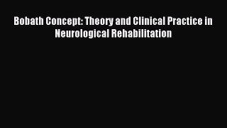 Download Bobath Concept: Theory and Clinical Practice in Neurological Rehabilitation PDF Online