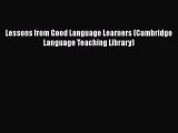 Download Lessons from Good Language Learners (Cambridge Language Teaching Library) PDF Free