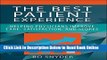 Read The Best Patient Experience: Helping Physicians Improve Care, Satisfaction, and Scores (ACHE