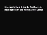 Read Literature Is Back!: Using the Best Books for Teaching Readers and Writers Across Genres