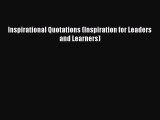 Download Inspirational Quotations (Inspiration for Leaders and Learners) Ebook Online