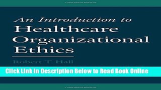 Read An Introduction to Healthcare Organizational Ethics  Ebook Free