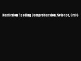 Read Nonfiction Reading Comprehension: Science Grd 6 Ebook Free