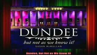 READ FREE FULL EBOOK DOWNLOAD  Dundee but Not as We Know it Full Ebook Online Free
