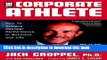 Download The Corporate Athlete: How to Achieve Maximal Performance in Business and Life  PDF Free