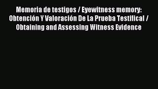 Read Memoria de testigos / Eyewitness memory: Obtención Y Valoración De La Prueba Testifical