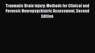 Read Traumatic Brain Injury: Methods for Clinical and Forensic Neuropsychiatric Assessment