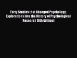 Read Forty Studies that Changed Psychology: Explorations into the History of Psychological