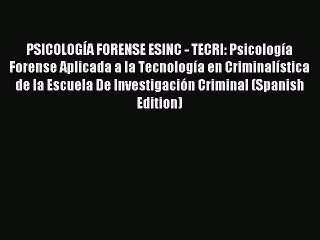 Download PSICOLOGÍA FORENSE ESINC - TECRI: Psicología Forense Aplicada a la Tecnología en Criminalística