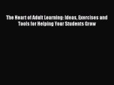 [PDF] The Heart of Adult Learning: Ideas Exercises and Tools for Helping Your Students Grow