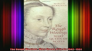 READ FREE FULL EBOOK DOWNLOAD  The Rough Wooings Mary Queen of Scots 15421551 Full Free