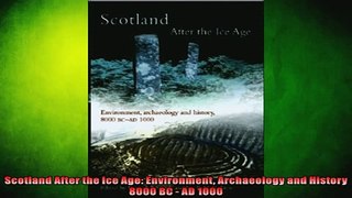 DOWNLOAD FREE Ebooks  Scotland After the Ice Age Environment Archaeology and History 8000 BC  AD 1000 Full EBook