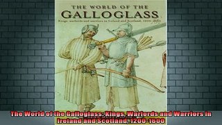 READ book  The World of the Galloglass Kings Warlords and Warriors in Ireland and Scotland 12001600 Full EBook