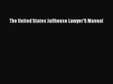 Download The United States Jailhouse Lawyer'S Manual Ebook Online