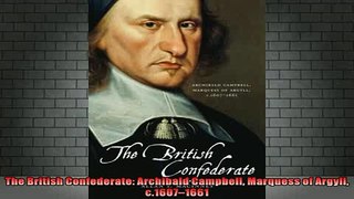 READ book  The British Confederate Archibald Campbell Marquess of Argyll c16071661 Full EBook