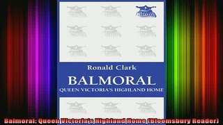 READ book  Balmoral Queen Victorias Highland Home Bloomsbury Reader Full Free