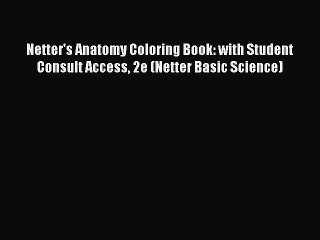 Read Netter's Anatomy Coloring Book: with Student Consult Access 2e (Netter Basic Science)