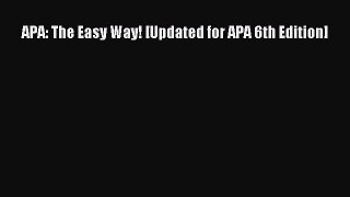 Read APA: The Easy Way! [Updated for APA 6th Edition] Ebook Free