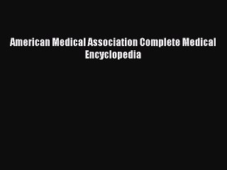 Read American Medical Association Complete Medical Encyclopedia PDF Online