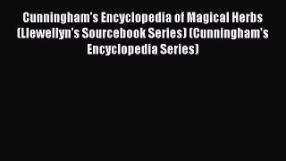 Read Cunningham's Encyclopedia of Magical Herbs (Llewellyn's Sourcebook Series) (Cunningham's