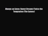 PDF Always an Eaton: Sweet Dreams/Twice the Temptation (The Eatons)  Read Online