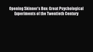 Read Opening Skinner's Box: Great Psychological Experiments of the Twentieth Century Ebook
