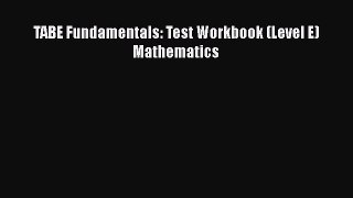 [PDF] TABE Fundamentals: Test Workbook (Level E) Mathematics Read Full Ebook