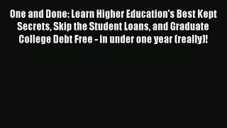 [PDF] One and Done: Learn Higher Education's Best Kept Secrets Skip the Student Loans and Graduate