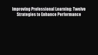 [PDF] Improving Professional Learning: Twelve Strategies to Enhance Performance Download Full