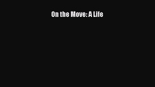 Read On the Move: A Life Ebook Online