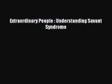 Read Book Extraordinary People : Understanding Savant Syndrome ebook textbooks