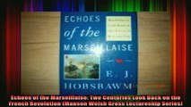 Free Full PDF Downlaod  Echoes of the Marseillaise Two Centuries Look Back on the French Revolution Manson Welsh Full Ebook Online Free